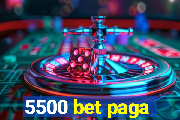 5500 bet paga